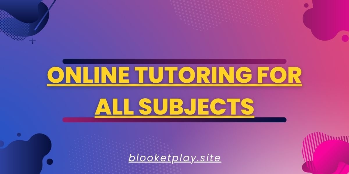 Online Tutoring for All Subjects